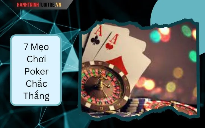 7 Mẹo Chơi Poker Chắc Thắng